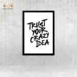 Trust Your Crazy Idea Wall Art